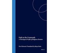 Faith at the Crossroads: A Theological Profile of Religious Zionism (Brill Reference Library of Judaism): 7
