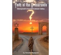 Faith at the Crossroads: Embracing Doubt for Deeper Belief in Abrahamic Traditions