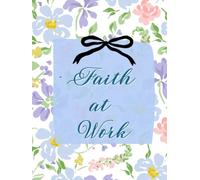Faith at Work: A 365-Day Devotional Journal for Everyday Living