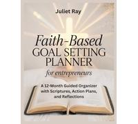 Faith-Based Goal Setting Planner for Entrepreneurs: A 12-Month Guided Organizer with Scriptures, Action Plans, and Reflections