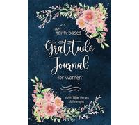 Faith-Based Gratitude Journal For Women With Bible Verses & Prompts:: Guided Christian Walk Of Thanks: 100 Days To A More Prayerful, Joyful And Grateful Life