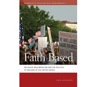 Faith Based: Religious Neoliberalism and the Politics of Welfare in the United States (Geographies of Justice and Social Transformation): 11