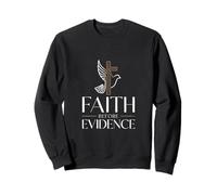 Faith Before Evidence christian cross dove faith Sweatshirt