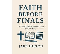 Faith Before Finals: A Guide for Christian Students