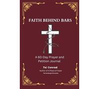 Faith Behind Bars: A 60-Day Prayer and Petition Journal (The Kondengui Chronicles)