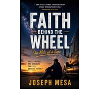 FAITH BEHIND THE WHEEL: Faith, Purpose, and Strength for Every Driver's Journey