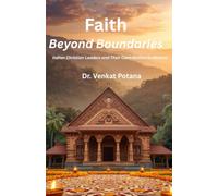 Faith Beyond Boundaries: Indian Christian Leaders and Their Contribution to Mission (Dr. Potana's: The Pearl of Missiology Literature)