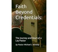 Faith Beyond Credentials:: The Journey and Heart of a Lay Pastor
