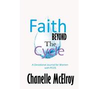Faith Beyond the Cycle: A Devotional Journal for Women with PCOS