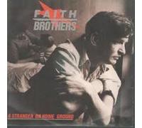 Faith Brothers - A Stranger On Home Ground