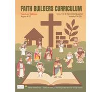 FAITH BUILDERS CURRICULUM: Ages 4-12 Teacher Edition | Volume 2- Second Quarter
