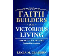 Faith Builders for Victorious Living - Decree Your Victory Topical Devotional
