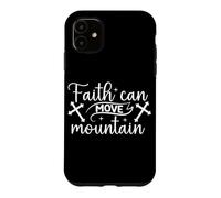 Faith Can Move Mountain Inspirational Motivational Message Case for iPhone 11