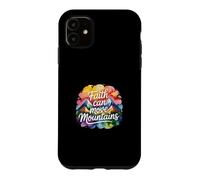 Faith Can Move Mountains Case for iPhone 11