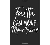 Faith Can Move Mountains: Inspirational Christian Devotional Journal with Blank Pages