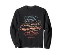 Faith Can Move Mountains Matthew 17:20 Christian Sweatshirt