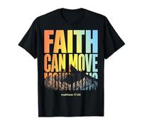 Faith Can Move Mountains Matthew 17:20 Christian T-Shirt