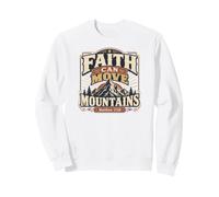 Faith Can Move Mountains Matthew 17:20 Sweatshirt