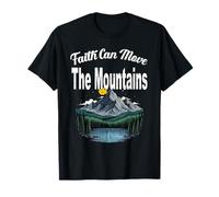 Faith CAN Move The Mountains and it Sure Will if Believe T-Shirt