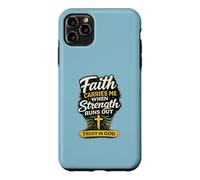 Faith Carries Me When Strength Runs Out Christian Design Case for iPhone 11 Pro Max