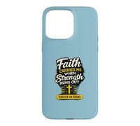 Faith Carries Me When Strength Runs Out Christian Design Case for iPhone 15 Pro Max
