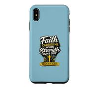 Faith Carries Me When Strength Runs Out Christian Design Case for iPhone XS Max