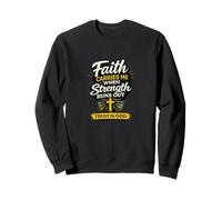 Faith Carries Me When Strength Runs Out Christian Design Sweatshirt
