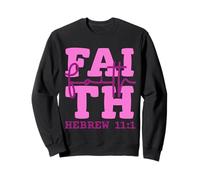 Faith Christian Design Inspired by Bible Verse Hebrews 11:1 Sweatshirt