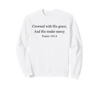 Faith Christian Shirts Crowned With His Grace Psalm 103:4 Sweatshirt