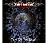 Faith Circus – Turn Up the Band – 2-CD (Includes Bonus Remix) – Cargo Records