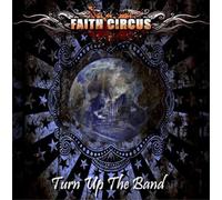 Faith Circus – Turn Up the Band – 2-CD (Includes Bonus Remix) – Cargo Records