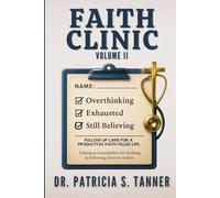 Faith Clinic Volume II: Follow Up Care For A Productive-Faith Filled Life