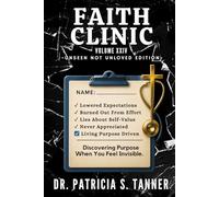 Faith Clinic Volume XXIV Unseen Not Unloved Edition: Discovering Purpose When You Feel Invisible: 21