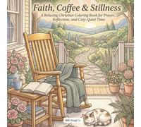 Faith, Coffee & Stillness: A Relaxing Christian Coloring Book for Prayer, Reflection, and Cozy Quiet Time