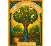 Faith Coloring Journey: Bible Stories for Families: A Scripture-Filled Coloring journey. Relax and Enjoy Family Time with Scripture, For Ages 4 to 104 (Faithful Coloring Series)