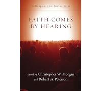 Faith Comes by Hearing: A Response to Inclusivism