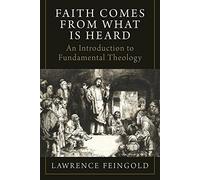 Faith Comes from What Is Heard: An Introduction to Fundamental Theology