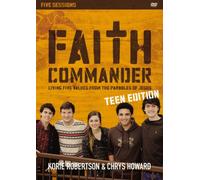 Faith Commander: Living Five Values from the Parables of Jesus: Teen Edition