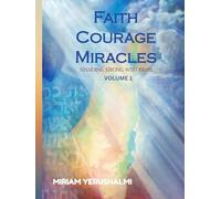 FAITH COURAGE MIRACLES: FAITH COURAGE MIRACLES, STANDING STRONG WITH ISRAEL, VOLUME 1