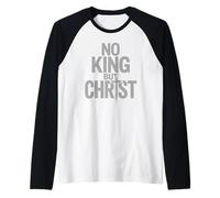 Faith Cross No King but Christ Jesus is King Raglan Baseball Tee