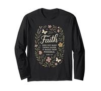 Faith Does Not Make Things Easier It Makes Them Possible Long Sleeve T-Shirt
