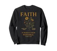 Faith Does Not Make Things Easier It Makes Them Possible Sweatshirt