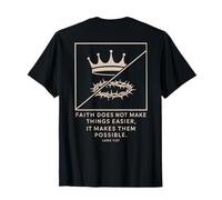 Faith Does Not Make Things Easier It Makes Them Possible T-Shirt