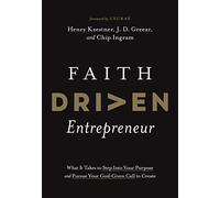 Faith Driven Entrepreneur: What It Takes to Step Into Your Purpose and Pursue Your God-Given Call to Create