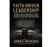 Faith Driven Leadership: God's Blueprint for World Class Business