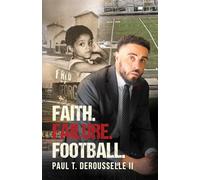 Faith. Failure. Football.: This Isn’t a How-To Book; It’s a How-Through Book.
