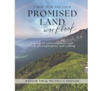 Faith, Fear and Your Promised Land Workbook: A guide to entering into your God-given purpose and calling