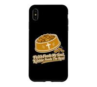 Faith Feeds My Soul Kibble Feeds The Rest Case for iPhone XS Max