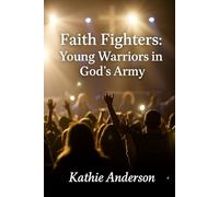 Faith Fighters: Young Warriors in God's Army