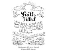 Faith Filled: A Colossians 3 Creative Journal & Prayer Bible Journey